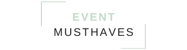 Event Musthaves